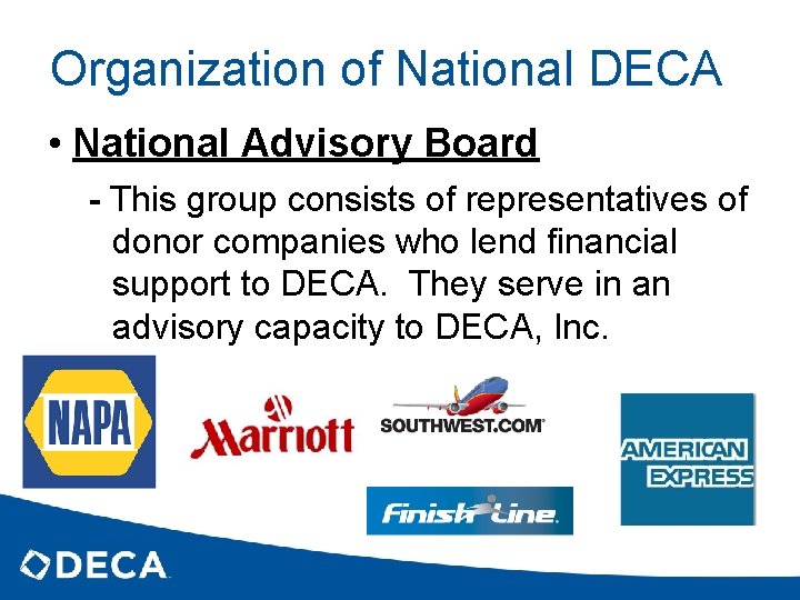 Organization of National DECA • National Advisory Board - This group consists of representatives
