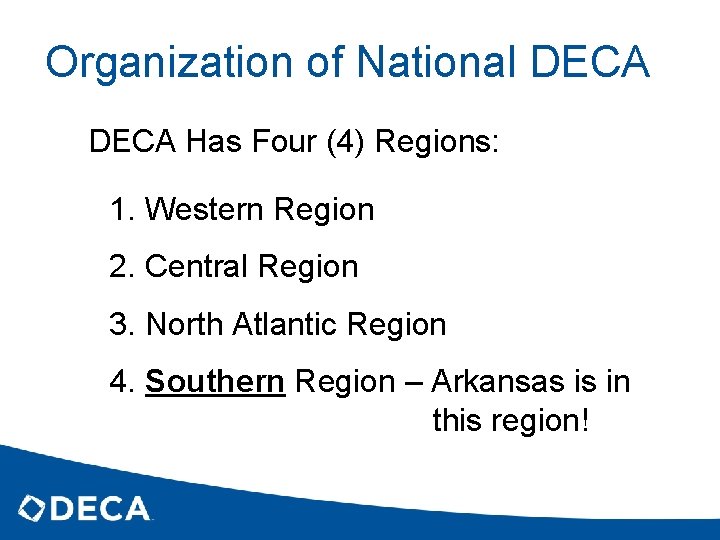 Organization of National DECA Has Four (4) Regions: 1. Western Region 2. Central Region