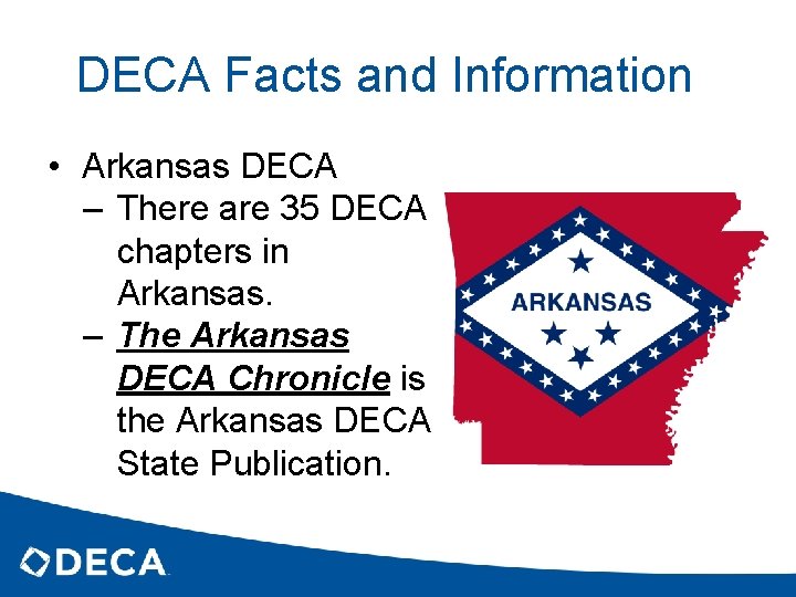 DECA Facts and Information • Arkansas DECA – There are 35 DECA chapters in