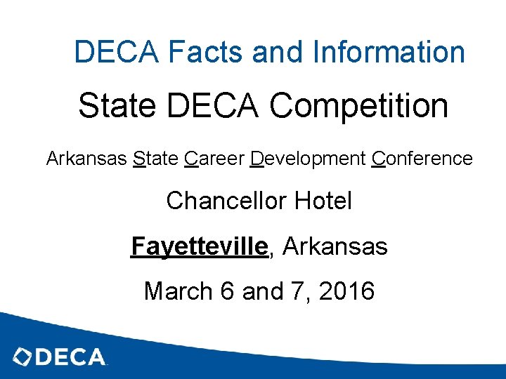 DECA Facts and Information State DECA Competition Arkansas State Career Development Conference Chancellor Hotel