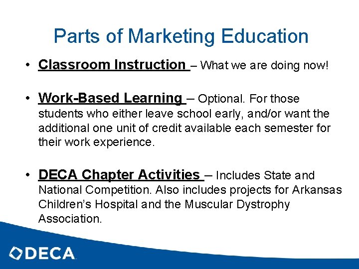 Parts of Marketing Education • Classroom Instruction – What we are doing now! •