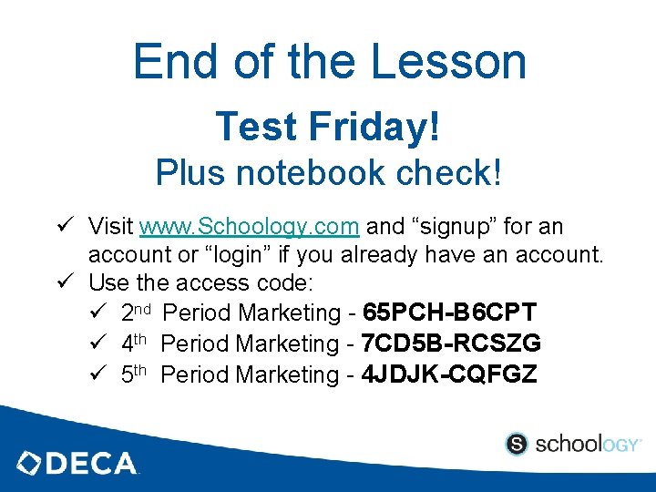 End of the Lesson Test Friday! Plus notebook check! ü Visit www. Schoology. com