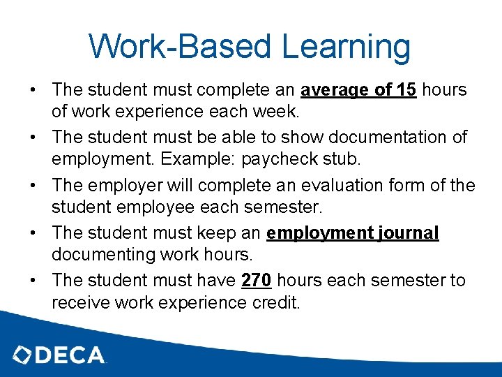 Work-Based Learning • The student must complete an average of 15 hours of work