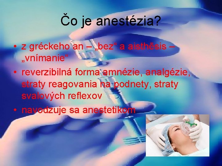 Čo je anestézia? • z gréckeho an – „bez“ a aisthēsis – „vnímanie“ •
