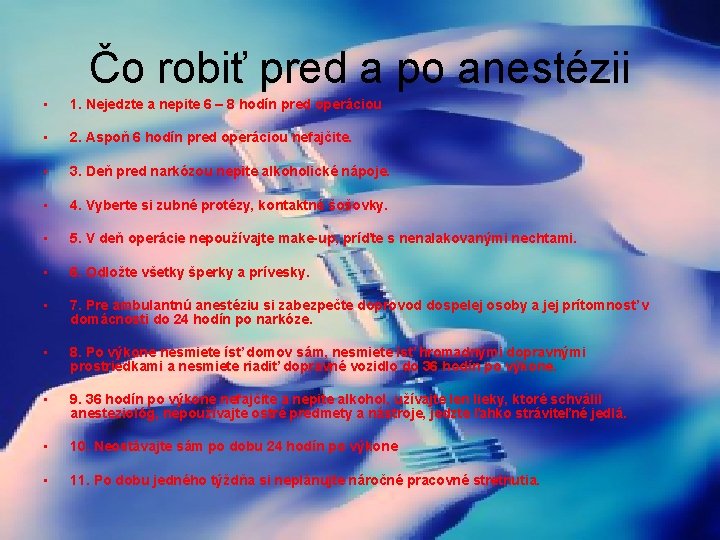 Čo robiť pred a po anestézii • 1. Nejedzte a nepite 6 – 8