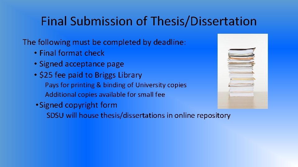 Final Submission of Thesis/Dissertation The following must be completed by deadline: • Final format