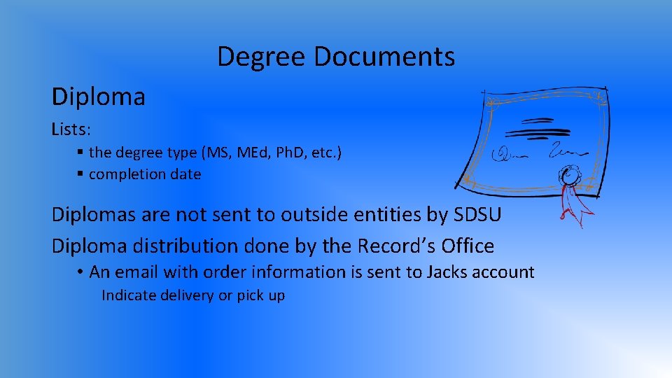 Degree Documents Diploma Lists: § the degree type (MS, MEd, Ph. D, etc. )