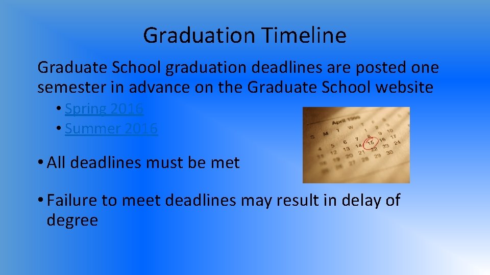 Graduation Timeline Graduate School graduation deadlines are posted one semester in advance on the