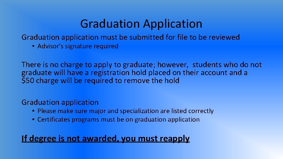 Graduation Application Graduation application must be submitted for file to be reviewed • Advisor’s