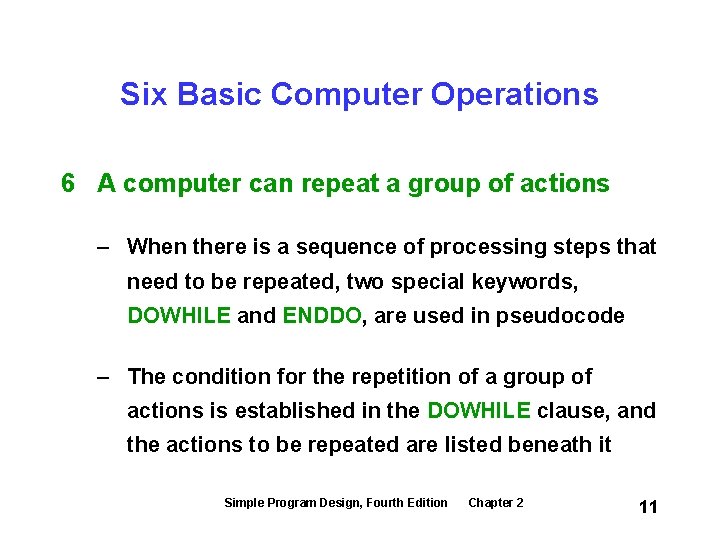 Six Basic Computer Operations 6 A computer can repeat a group of actions –