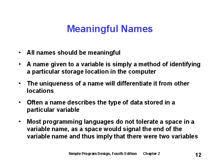 Meaningful Names • All names should be meaningful • A name given to a