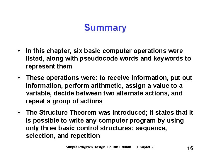 Summary • In this chapter, six basic computer operations were listed, along with pseudocode