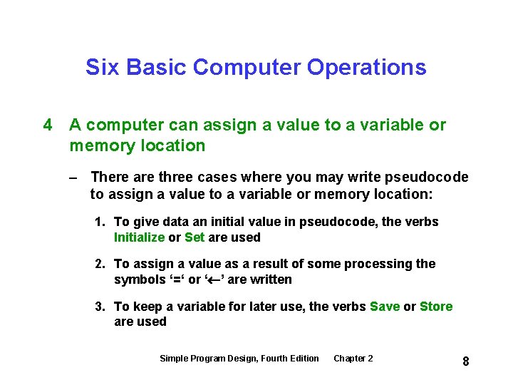 Six Basic Computer Operations 4 A computer can assign a value to a variable