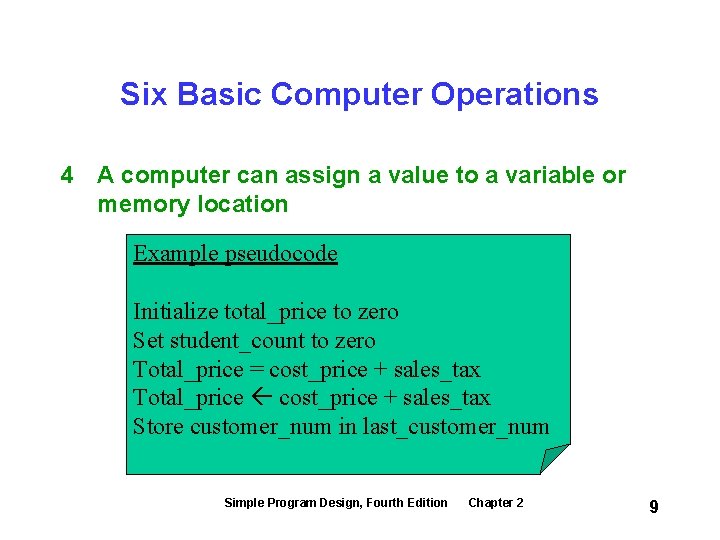 Six Basic Computer Operations 4 A computer can assign a value to a variable