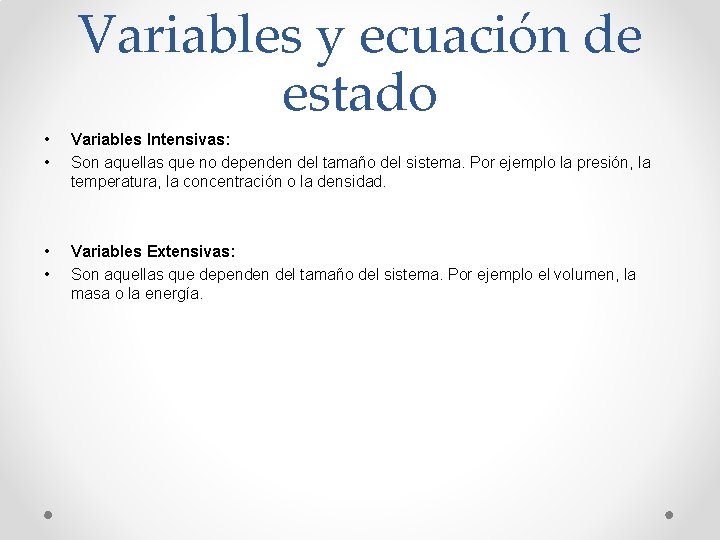 Variables y ecuación de estado • • Variables Intensivas: Son aquellas que no dependen Variables y ecuación de estado • • Variables Intensivas: Son aquellas que no dependen