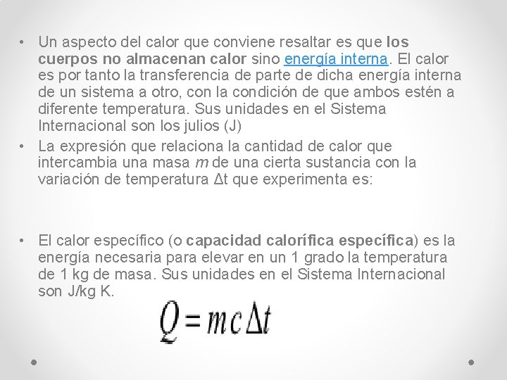 • Un aspecto del calor que conviene resaltar es que los cuerpos no • Un aspecto del calor que conviene resaltar es que los cuerpos no