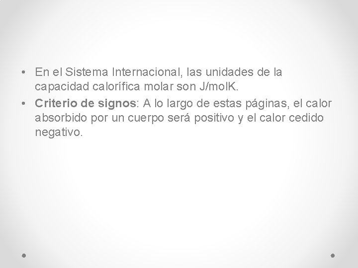 • En el Sistema Internacional, las unidades de la capacidad calorífica molar son • En el Sistema Internacional, las unidades de la capacidad calorífica molar son