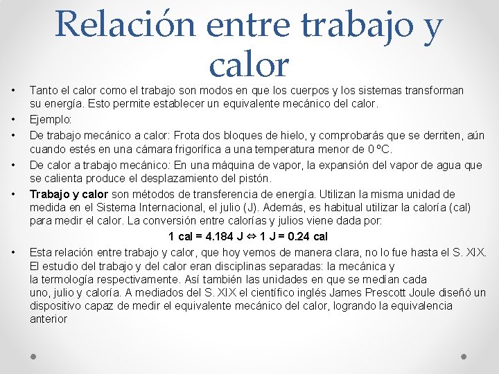  • • • Relación entre trabajo y calor Tanto el calor como el