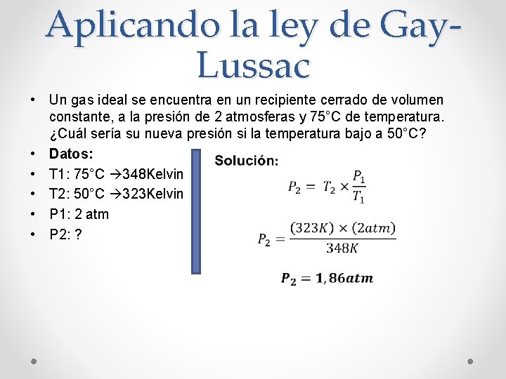 Aplicando la ley de Gay. Lussac • Un gas ideal se encuentra en un Aplicando la ley de Gay. Lussac • Un gas ideal se encuentra en un