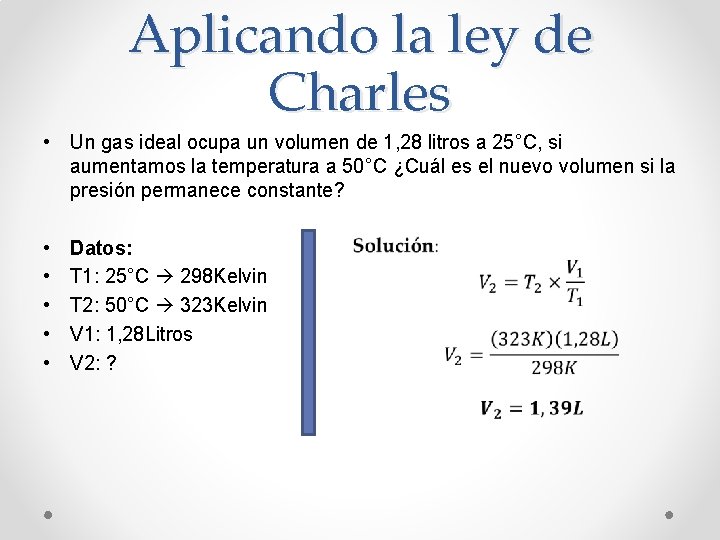 Aplicando la ley de Charles • Un gas ideal ocupa un volumen de 1,
