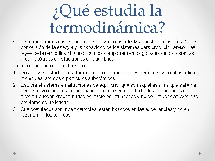 ¿Qué estudia la termodinámica? • La termodinámica es la parte de la física que ¿Qué estudia la termodinámica? • La termodinámica es la parte de la física que