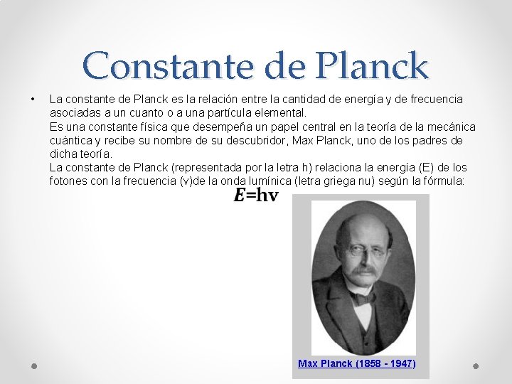 Constante de Planck • La constante de Planck es la relación entre la cantidad Constante de Planck • La constante de Planck es la relación entre la cantidad