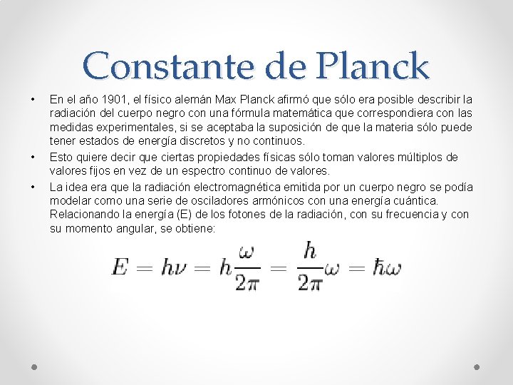 Constante de Planck • • • En el año 1901, el físico alemán Max Constante de Planck • • • En el año 1901, el físico alemán Max