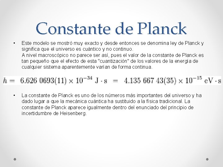 Constante de Planck • Este modelo se mostró muy exacto y desde entonces se