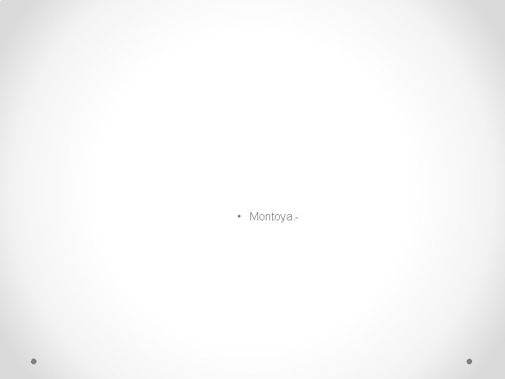 • Montoya. - • Montoya. -