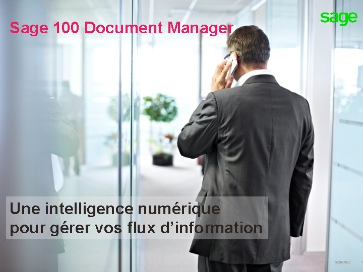 Sage 100 Document Manager Une intelligence numérique pour gérer vos flux d’information © 2015 Sage 100 Document Manager Une intelligence numérique pour gérer vos flux d’information © 2015