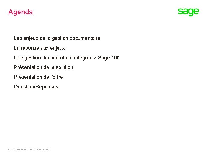 Agenda Les enjeux de la gestion documentaire La réponse aux enjeux Une gestion documentaire Agenda Les enjeux de la gestion documentaire La réponse aux enjeux Une gestion documentaire