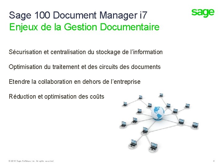 Sage 100 Document Manager i 7 Enjeux de la Gestion Documentaire Sécurisation et centralisation Sage 100 Document Manager i 7 Enjeux de la Gestion Documentaire Sécurisation et centralisation