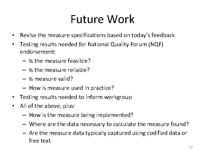 Future Work • Revise the measure specifications based on today’s feedback • Testing results