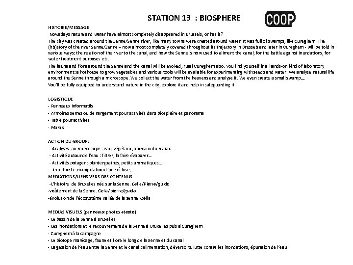 STATION 13 : BIOSPHERE HISTOIRE/MESSAGE Nowadays nature and water have almost completely disappeared in