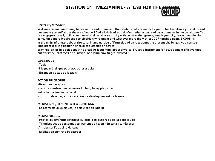 STATION 14 : MEZZANINE - A LAB FOR THE FUTURE HISTOIRE/MESSAGE Welcome to our