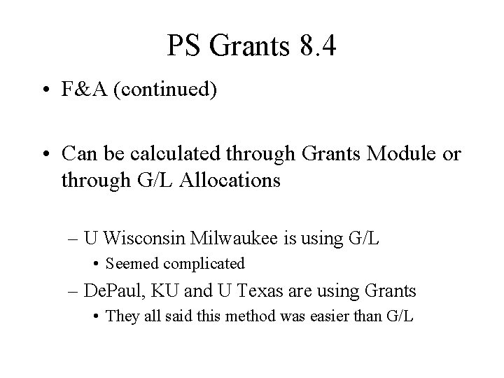 PS Grants 8. 4 • F&A (continued) • Can be calculated through Grants Module