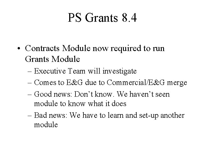 PS Grants 8. 4 • Contracts Module now required to run Grants Module –