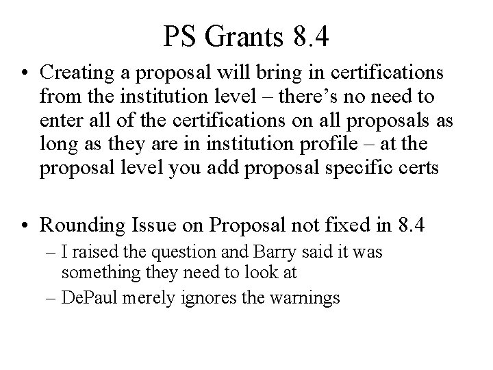 PS Grants 8. 4 • Creating a proposal will bring in certifications from the