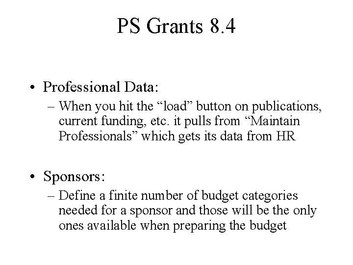 PS Grants 8. 4 • Professional Data: – When you hit the “load” button