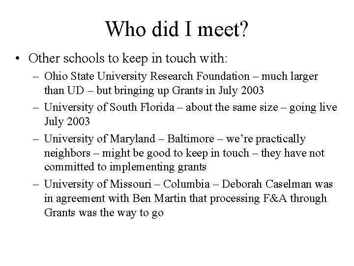 Who did I meet? • Other schools to keep in touch with: – Ohio