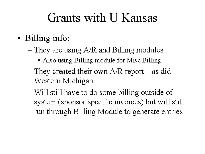 Grants with U Kansas • Billing info: – They are using A/R and Billing