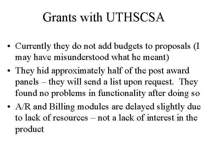 Grants with UTHSCSA • Currently they do not add budgets to proposals (I may