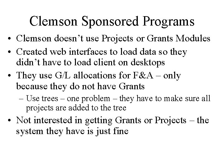 Clemson Sponsored Programs • Clemson doesn’t use Projects or Grants Modules • Created web