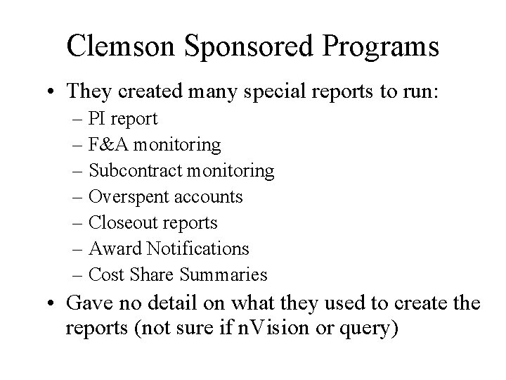 Clemson Sponsored Programs • They created many special reports to run: – PI report