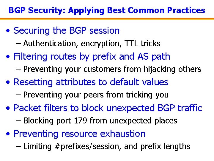 BGP Security: Applying Best Common Practices • Securing the BGP session – Authentication, encryption,