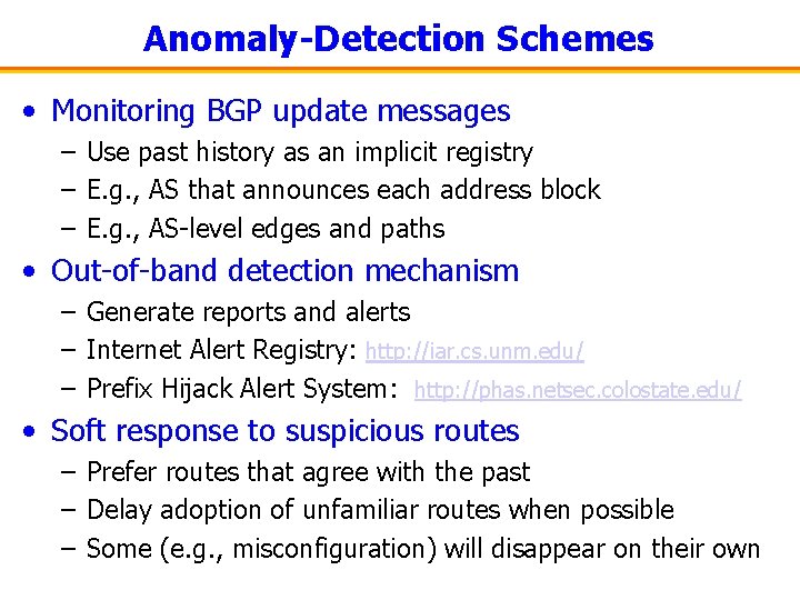 Anomaly-Detection Schemes • Monitoring BGP update messages – Use past history as an implicit