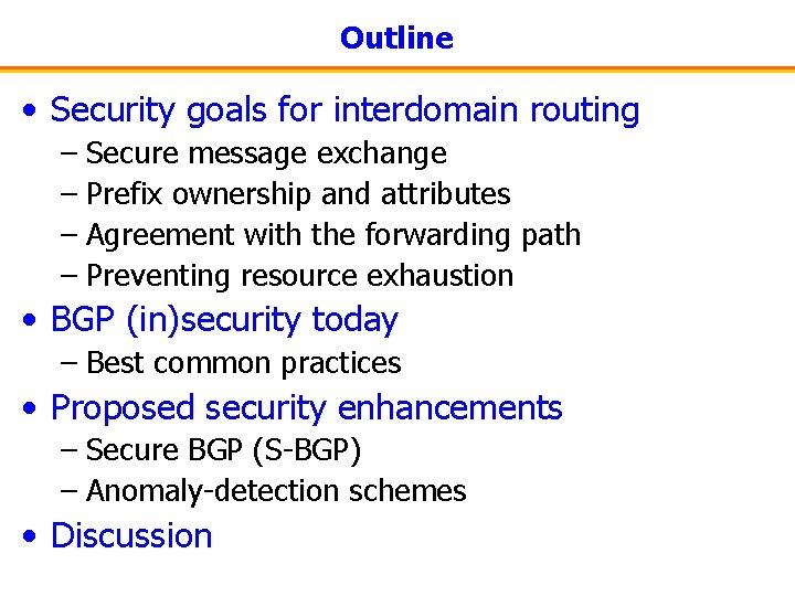 Outline • Security goals for interdomain routing – Secure message exchange – Prefix ownership