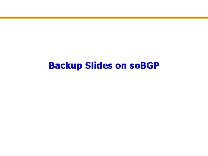 Backup Slides on so. BGP 