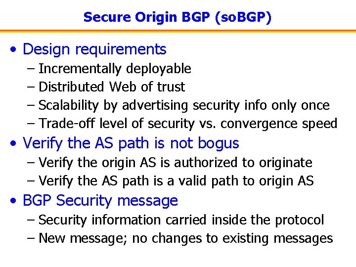 Secure Origin BGP (so. BGP) • Design requirements – Incrementally deployable – Distributed Web