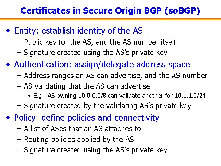 Certificates in Secure Origin BGP (so. BGP) • Entity: establish identity of the AS